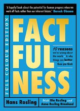 Factfulness: Ten Reasons We're Wrong About The World – And Why Things Are Better Than You Think (Illustrated)