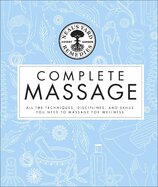 Neal's Yard Remedies Complete Massage: All the Techniques, Disciplines, and Skills you need to Massage for Wellness