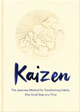 Kaizen: The Japanese Method for Transforming Habits, One Small Step at a Time