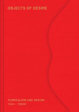 Objects of Desire: Surrealism and Design 1924 – Today