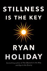 Stillness is the Key: An Ancient Strategy for Modern Life