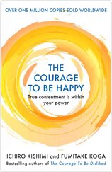 The Courage to be Happy: True Contentment Is In Your Power
