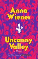 Uncanny Valley: A Memoir