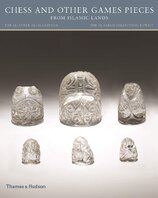 Chess and other Games Pieces from Islamic Lands (The al–Sabah Collection/Dar al–Athar al–Islamiyyah)