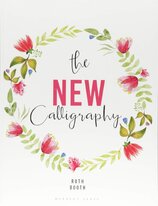 The New Calligraphy : Inspiration and instruction for 40 hand–lettered alphabets