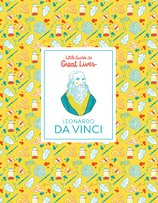 Leonardo Da Vinci. Little Guides to Great Lives