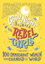 Good Night Stories For Rebel Girls: 100 Immigrant Women Who Changed The World