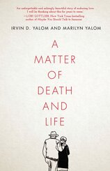 A Matter of Death and Life: Love, Loss and What Matters in the End