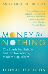 Money For Nothing: The South Sea Bubble and the Invention of Modern Capitalism