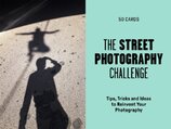 The Street Photography Challenge. 50 Tips, Tricks and Ideas to Reinvent Your Photography