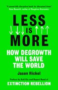 Less is More: How Degrowth Will Save the World