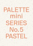 Palette Mini Series 05: Pastel: New light–toned graphics