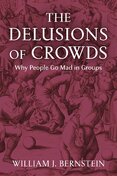 The Delusions of Crowds: Why People Go Mad in Groups