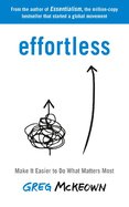 Effortless: Make It Easier to Do What Matters Most