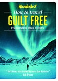 Wanderlust: How to Travel Guilt Free. Holiday tips for ethical travellers