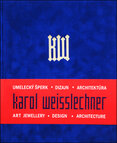 Karol Weisslechner – umelecký šperk, dizajn, architektúra