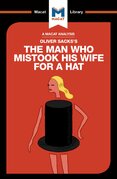 Oliver Sacks's The Man Who Mistook His Wife for a Hat and Other Clinical Tales (A Macat Analysis)