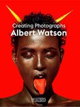 Albert Watson: Creating Photographs (Masters of Photography)