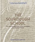 The Sourdough School: The ground–breaking guide to making gut–friendly bread
