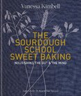 The Sourdough School: Sweet Baking: Nourishing the gut & the mind