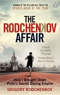 The Rodchenkov Affair: How I Brought Down Russia’s Secret Doping Empire