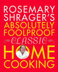 Rosemary Shrager´s –  Absolutely Foolproof Classic Home Cooking