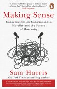 Making Sense: Conversations on Consciousness, Morality and the Future of Humanity
