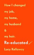 Re–educated: How I changed my job, my home, my husband and my hair