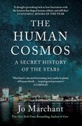 The Human Cosmos: A Secret History of the Stars