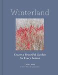 Winterland: Create a Beautiful Garden for Every Season