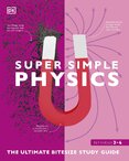 Super Simple Physics: The Ultimate Bitesize Study Guide