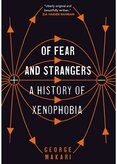 Of Fear and Strangers: A History of Xenophobia