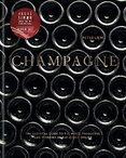 CHAMPAGNE: The Essential Guide To The Wines, Producers And Terriors Of The Iconic Region