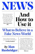 News and How to Use It: What to Believe in a Fake News World
