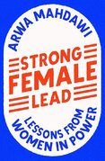 Strong Female Lead: Lessons from Women in Power