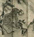 Sesson Shukei: A Zen Monk–Painter in Medieval Japan