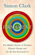 Firmament: The Hidden Science of Weather, Climate Change and the Air That Surrounds Us