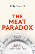 The Meat Paradox. Eating, Empathy, and the Future of Meat