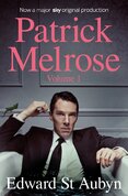 Patrick Melrose Volume 1: Never Mind, Bad News and Some Hope