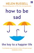 How to be Sad: The Key to a Happier Life