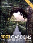 1001 Gardens You Must See Before You Die (2012 Update)