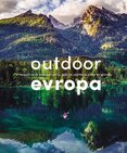 Outdoor Evropa. Úžasná dobrodružství a velkolepé útěky do přírody