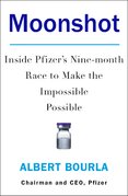 Moonshot: Inside Pfizer's Nine–month Race to Make the Impossible Possible