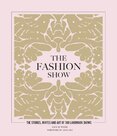 The Fashion Show: The stories, invites and art of 300 landmark shows