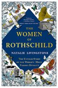 The Women of Rothschild: The Untold Story of the World's Most Famous Dynasty