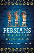 Persians: The Age of The Great Kings