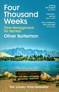 Four Thousand Weeks. Time Management for Mortals