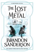 The Lost Metal. A Mistborn Novel