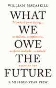 What We Owe The Future: A Million–Year View