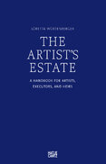 The Artist's Estate: A Handbook for Artists, Executors, and Heirs